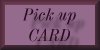 Pick up CARD