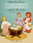 Make Your Own Old Fashioned Cloth Doll and Her Wardrobe