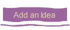 Add an Idea