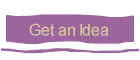 get an idea