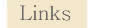 Links