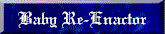 Baby Re-Enactor blue.gif (2870 bytes)
