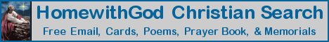 HomewithGod Christian Search with free HomewithGod mail, cards and inspirational poems to send to someone