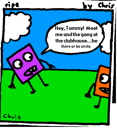 Be there or be circle.