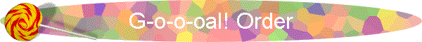 G-o-o-oal! Order