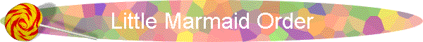 Little Marmaid Order