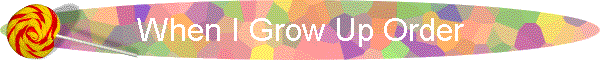 When I Grow Up Order