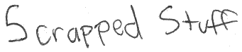 Scrapped Stuff