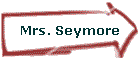 Mrs. Seymore
