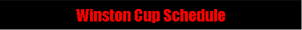 Winston Cup Schedule
