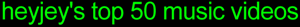 Top 50 Music Videos