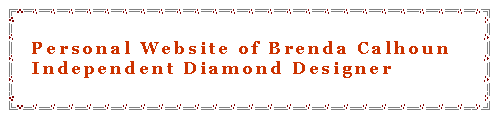 Text Box: Personal Website of Brenda Calhoun Independent Diamond Designer