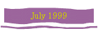 July 1999
