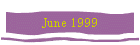 June 1999