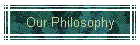 Our Philosophy