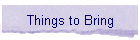 Things to Bring