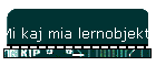 Mi kaj mia lernobjekto