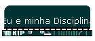 Eu e minha Disciplina