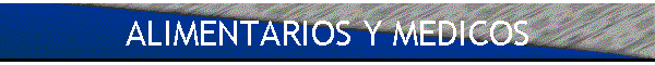ALIMENTARIOS Y MEDICOS