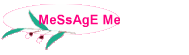 MeSsAgE Me