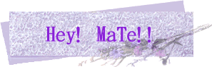 Hey! MaTe!!