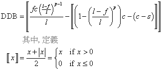 DDB = [[ fc ((l-f)/l)^(p-1) / l - [[ (1 - ((l-f)/l)^p) c - (c - s) ]] ]], defining [[x]] = (x + |x|)/2 = {x, if x>0; 0, if x<=0}