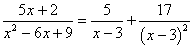 (5x+2)/(x^2-6x+9)=5/(x-3)+17/(x-3)^2