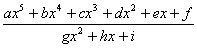 (ax^5 + bx^4 + cx^3 + dx^2 + ex + f)/(gx^2 + hx + i)