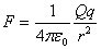 F = (1/4 pi epsilon0) * (Q q / r^2)