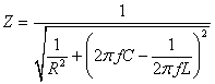 Z = 1 / sqrt(1 / R^2 + (2 pi f C - 1 / 2 pi f L)^2)