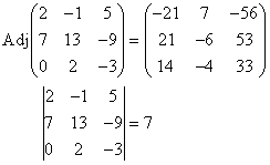 Adj(2,-1,5;7,13,-9;0,2,-3) = (-21,7,-56;21,-6,53;14,-4,33); |2,-1,5;7,13,-9;0,2,-3| = 7