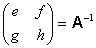 (e,f; g,h) = A^-1