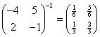 (-4, 5; 2, -1)^-1 = (1/6, 5/6; 1/3, 2/3)