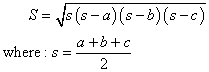S = sqrt(s(s-a)(s-b)(s-c)), where s = (a+b+c)/2