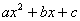 ax^2 + bx + c
