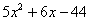5x^2 + 6x - 44