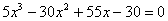 5x^3 - 30x^2 + 55x - 30 = 0