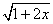 sqrt(1+2x)