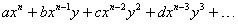 a x^n + b x^n-1 y + c x^n-2 y^2 + d x^n-3 y^3 + ...