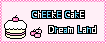 ChEEsE CakE Dream Land