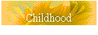 Childhood