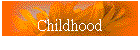 Childhood