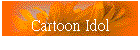 Cartoon Idol