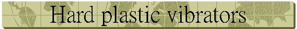 Hard plastic vibrators