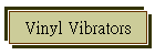 Vinyl Vibrators