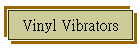 Vinyl Vibrators
