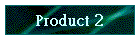Product 2