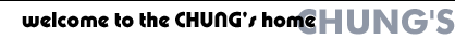 welcome to CHUNG's home