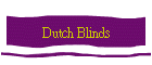 Dutch Blinds