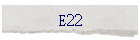 E22
